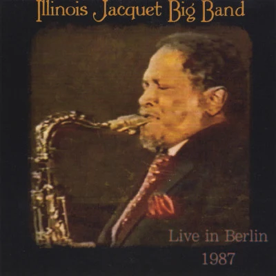 Illinois Jacquet Big Band Live in Berlin, 1987