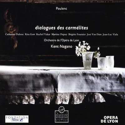 Kent Nagano/Orchestre de lOpéra National de Lyon Poulenc: Dialogues des Carmelites