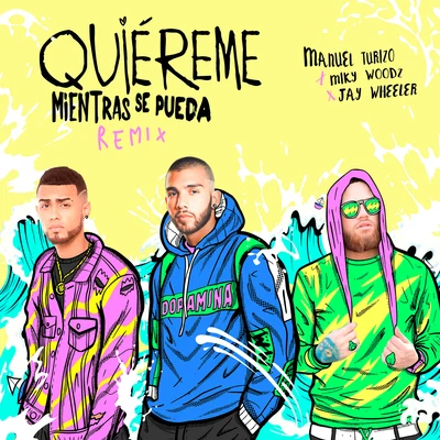 Jay Wheeler/Miky Woodz/Manuel Turizo Quiereme Mientras se Pueda (Remix)