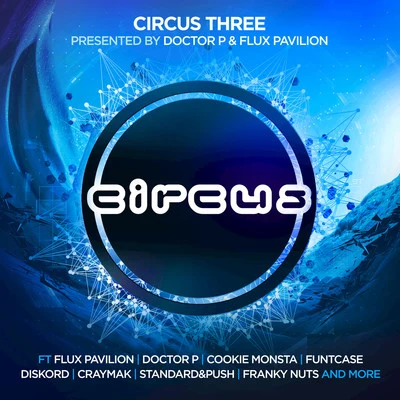 Doctor P Circus Three (Presented by Doctor P and Flux Pavilion)