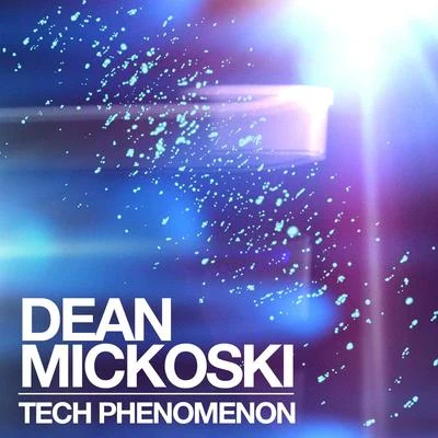 Dean Mickoski Tech Phenomenon