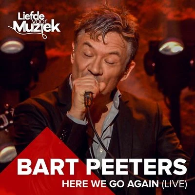 Bart Peeters Here We Go Again (Uit Liefde Voor Muziek) [Live]