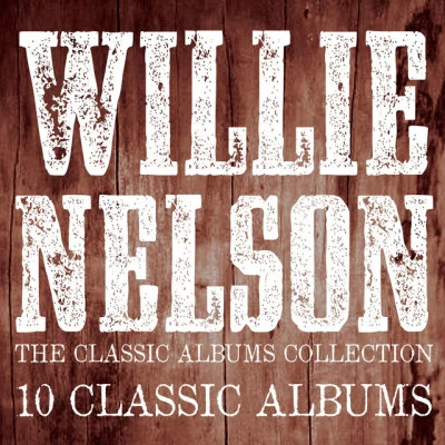 Willie Nelson The Classic Albums Collection