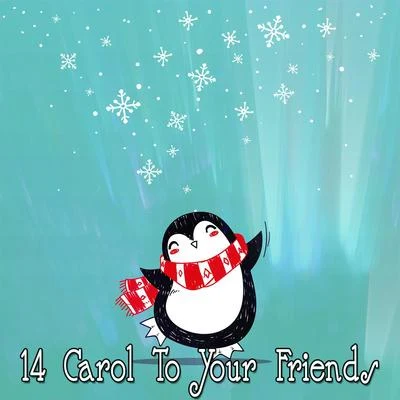 Christmas Songs 14 Carol To Your Friends