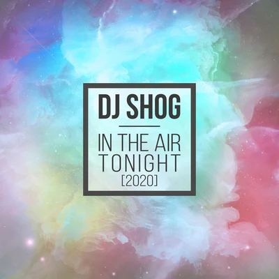 DJ Shog In The Air Tonight 2020