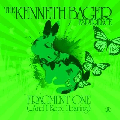 The Kenneth Bager Experience Fragment 1 - ...And I Kept Hearing (EP #2)