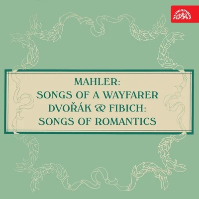 Premysl Kocí/Czech Philharmonic/Marta Krásová/Ladislav Šíp/Prague National Theatre Orchestra/Antonio Pedrotti Mahler: Songs of a Wayfarer - Dvořák & Fibich: Songs of Romantics