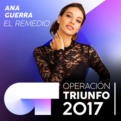 Ana Guerra El Remedio (Operación Triunfo 2017)