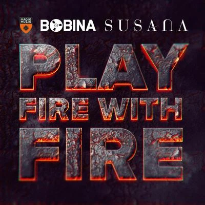 Bobina Play Fire With Fire