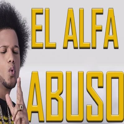 El Alfa Abuso