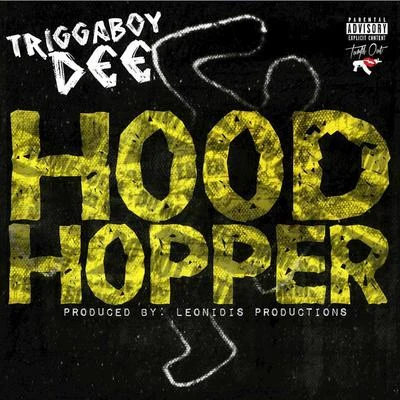 Triggaboy Dee Hood Hopper