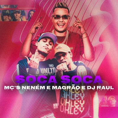 DJ Raul/MCS Nenem e Magrão Soca Soca