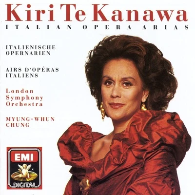 Myung-Whun Chung/Dame Kiri Te Kanawa/The London Symphony Orchestra Italian Opera Arias