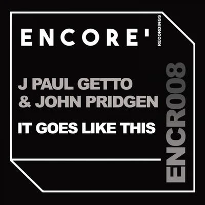 John Pridgen/J Paul Getto It Goes Like This