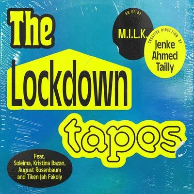 M.I.L.K. The Lockdown Tapes