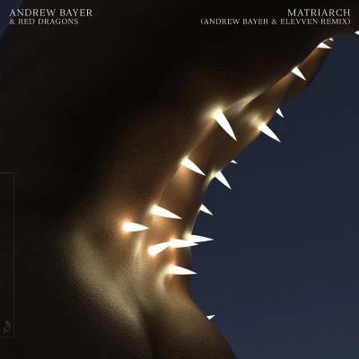 Andrew Bayer/Red Dragons Matriarch (Andrew Bayer & Elevven Remix)