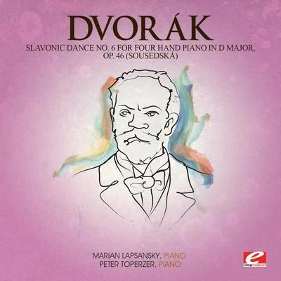 Marian Lapsansky Dvorák: Slavonic Dance No. 6 for Four Hand Piano in D Major, Op. 46 (Sousedská) [Digitally Remastered]