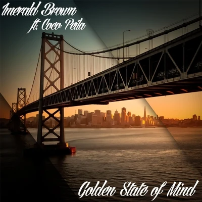 Coco Peila/Imerald Brown Golden State of Mind (feat. Coco Peila)