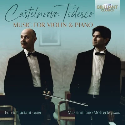 Fulvio Luciani/Massimiliano Motterle Castelnuovo-Tedesco: Music for Violin & Piano