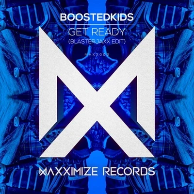 Blasterjaxx/BOOSTEDKIDS Get Ready! (Blasterjaxx Edit)