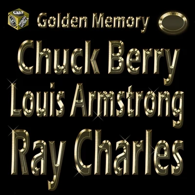 Ray Charles/Chuck Berry/Louis Armstrong Golden Memory: Chuck Berry - Louis Armstrong - Ray Charles