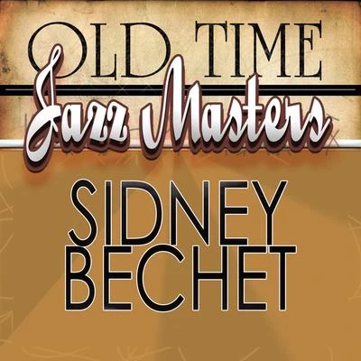 Sidney Bechet Old Time Jazz Masters - Sidney Bechet