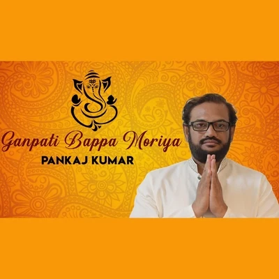 Pankaj Kumar Ganpati Bappa Morya Re