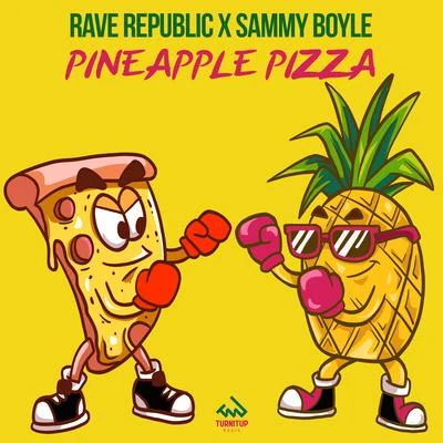 Rave Republic/Sammy Boyle Pineapple Pizza