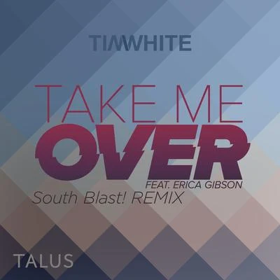 Tim White Take Me Over (South Blast! Bounce Over Remix)