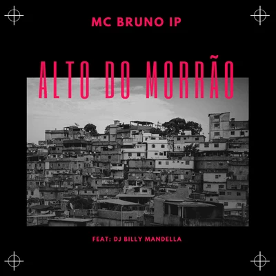 Mc Bruno IP Alto do Morrão (feat. Dj Billy)