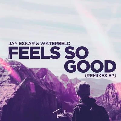 Jay Eskar Feels So Good (Remixes)