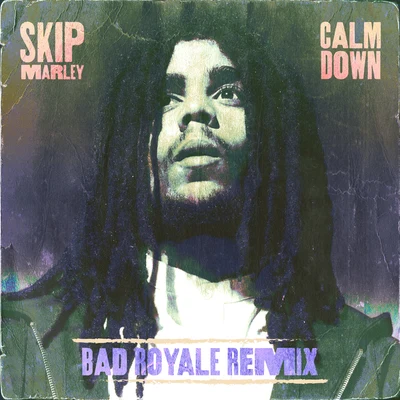 Bad Royale/Skip Marley Calm Down (Bad Royale Remix)