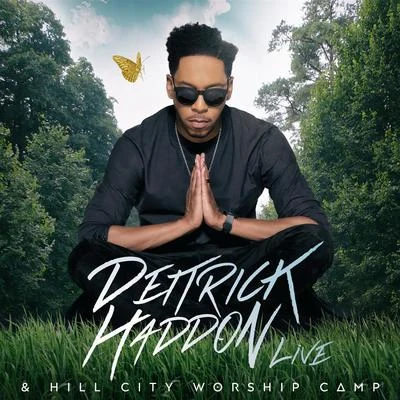 Deitrick Haddon Deitrick Haddon & Hill City Worship Camp