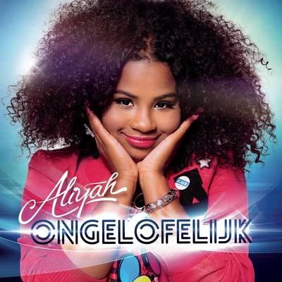 Aliyah Ongelofelijk