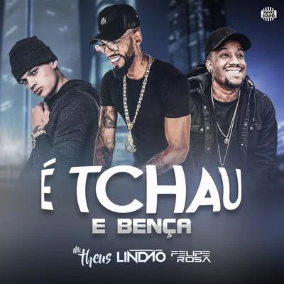 Mc Theus/Dj Felipe Rosa/Dj Lindão É Tchau e Bença