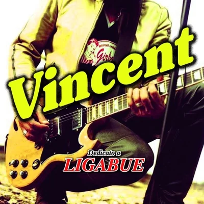 Vincent Dedicato a Ligabue