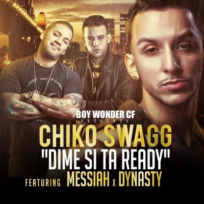 Chiko Swagg Dime Si Estas Ready (feat. Messiah & Dynasty)