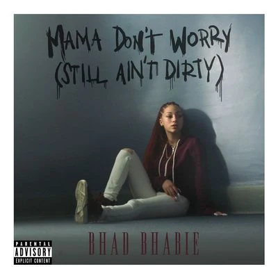 Bhad Bhabie Mama Don't Worry (Still Ain't Dirty)