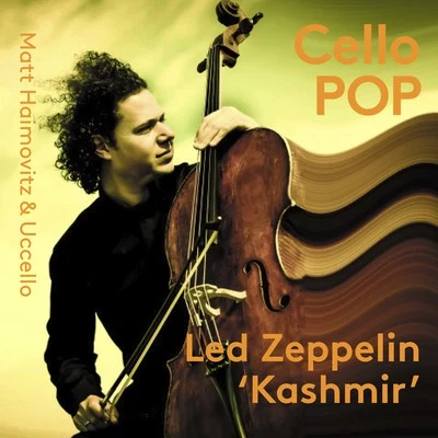 Matt Haimovitz/Uccello/Luna Pearl Woolf Kashmir (Arr. M. Haimovitz & L.P. Woolf for Cello Ensemble)