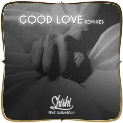 Shishi/Daramola Good Love (Remixes)