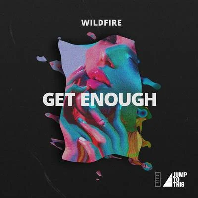 Wildfire Get Enough