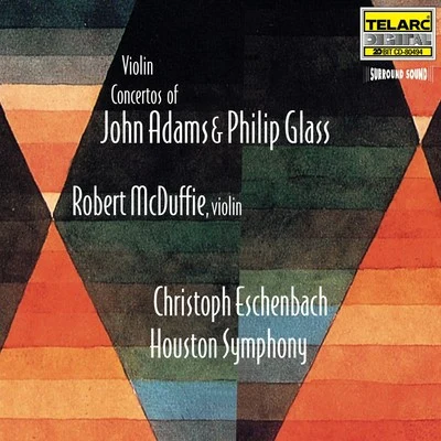 Christoph Eschenbach/Houston Symphony Orchestra/Robert McDuffie Violin Concertos Of John Adams And Philip Glass