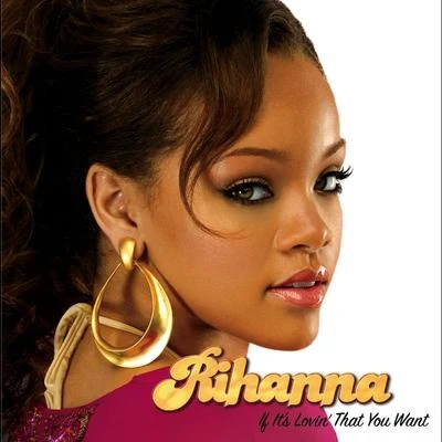 Rihanna If Its Lovin That You Want (Intl ECD maxi)