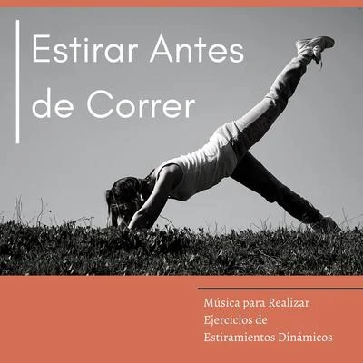 Musica Relajante Specialistas Estirar Antes de Correr: Música para Realizar Ejercicios de Estiramientos Dinámicos