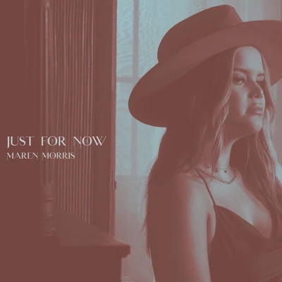 Maren Morris Just for Now