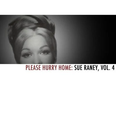 Sue Raney Please Hurry Home: Sue Raney, Vol. 4