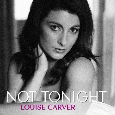 Louise Carver Not Tonight