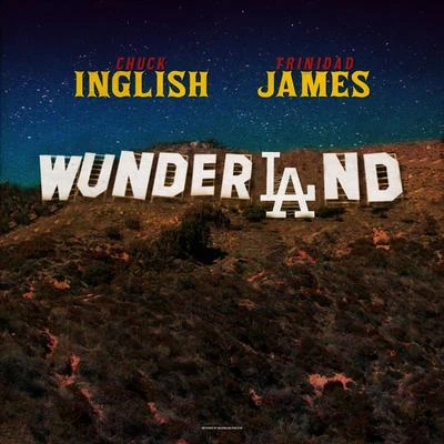 Chuck Inglish WunderLAnd (feat. Trinidad James)