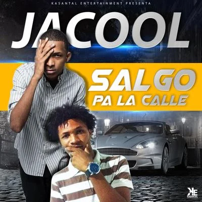 Jacool El Fenomeno Salgo Pala Calle