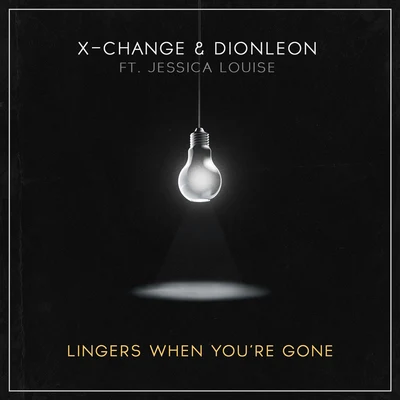 X-Change Lingers When Youre Gone